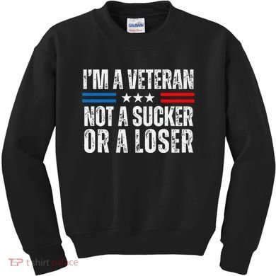 IM A Veteran Not A Sucker Or A Loser Kids Sweatshirt