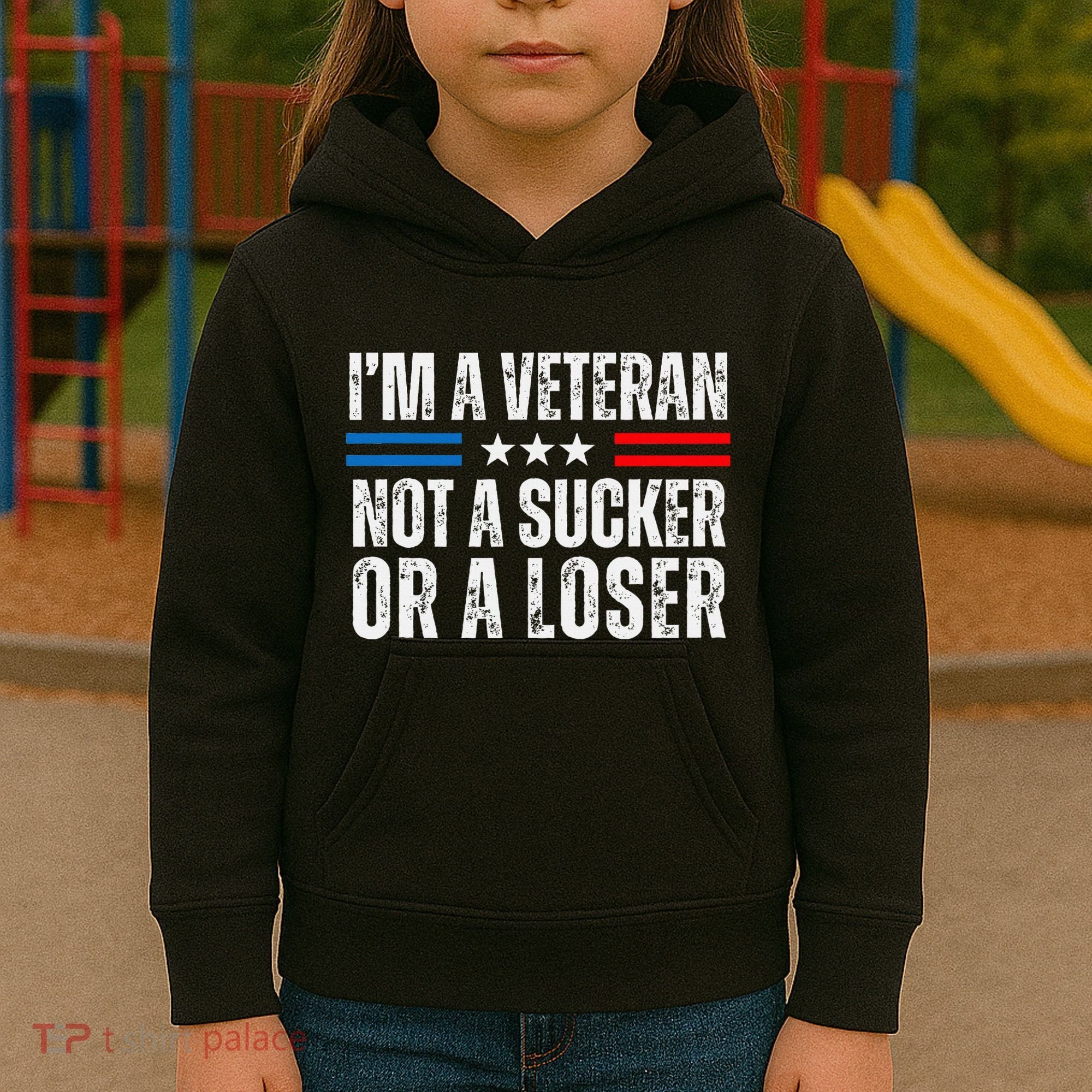 IM A Veteran Not A Sucker Or A Loser Kids Hoodie