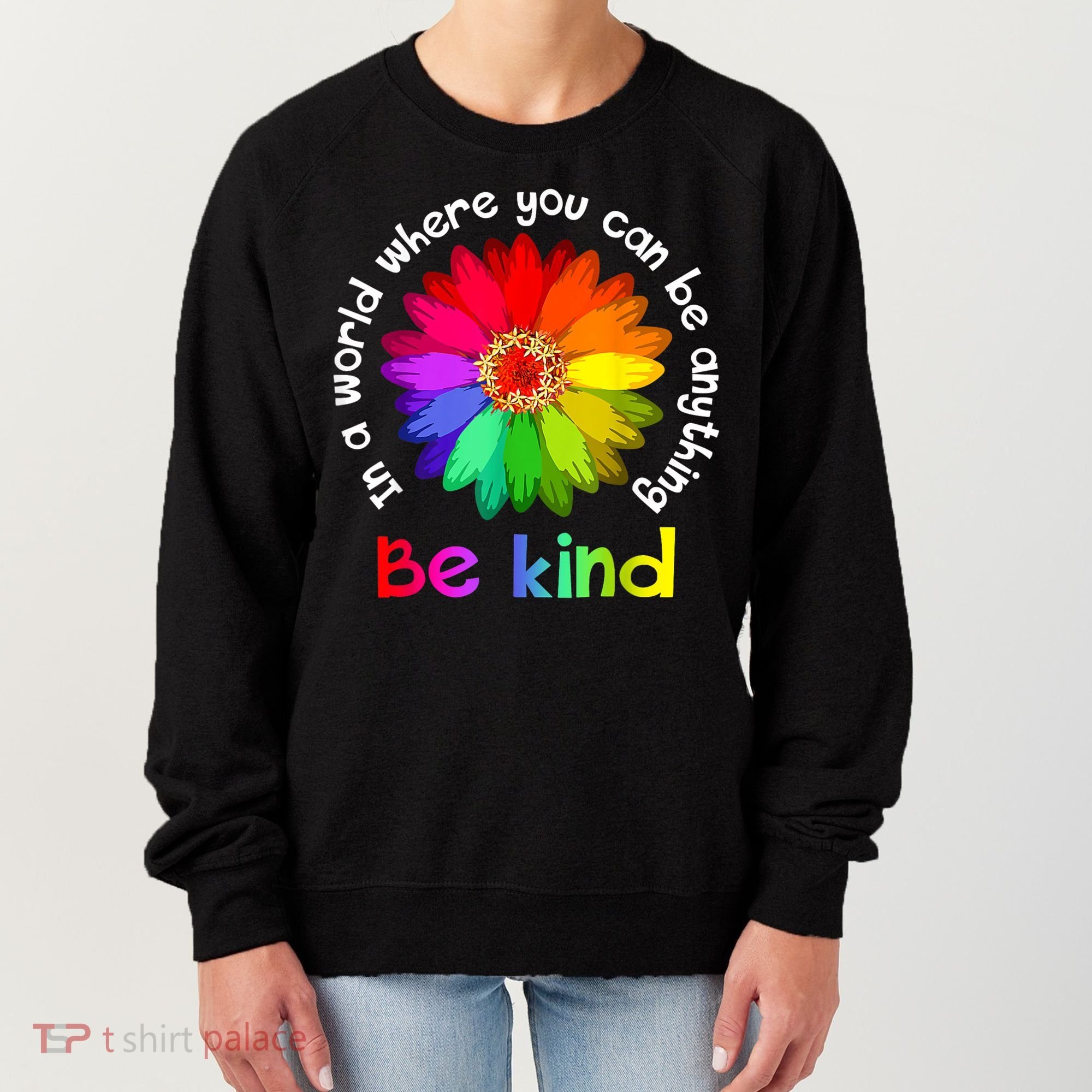 In A World Where You Can Be Anything Be Kind Kindness Gift Women's Sweatshirt