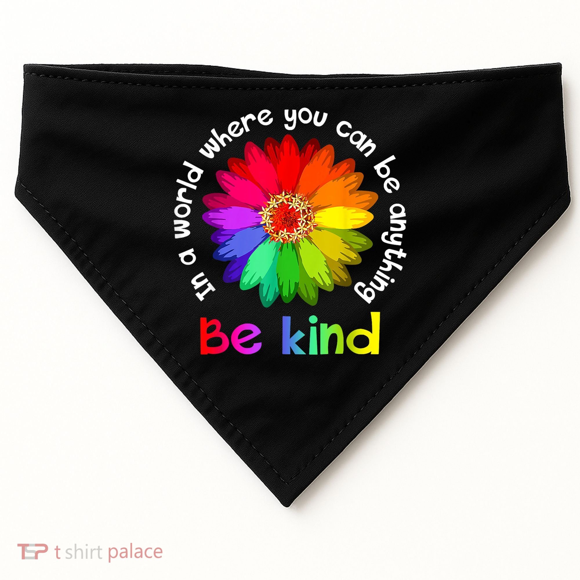 In A World Where You Can Be Anything Be Kind Kindness Gift USA-Made Doggie Bandana