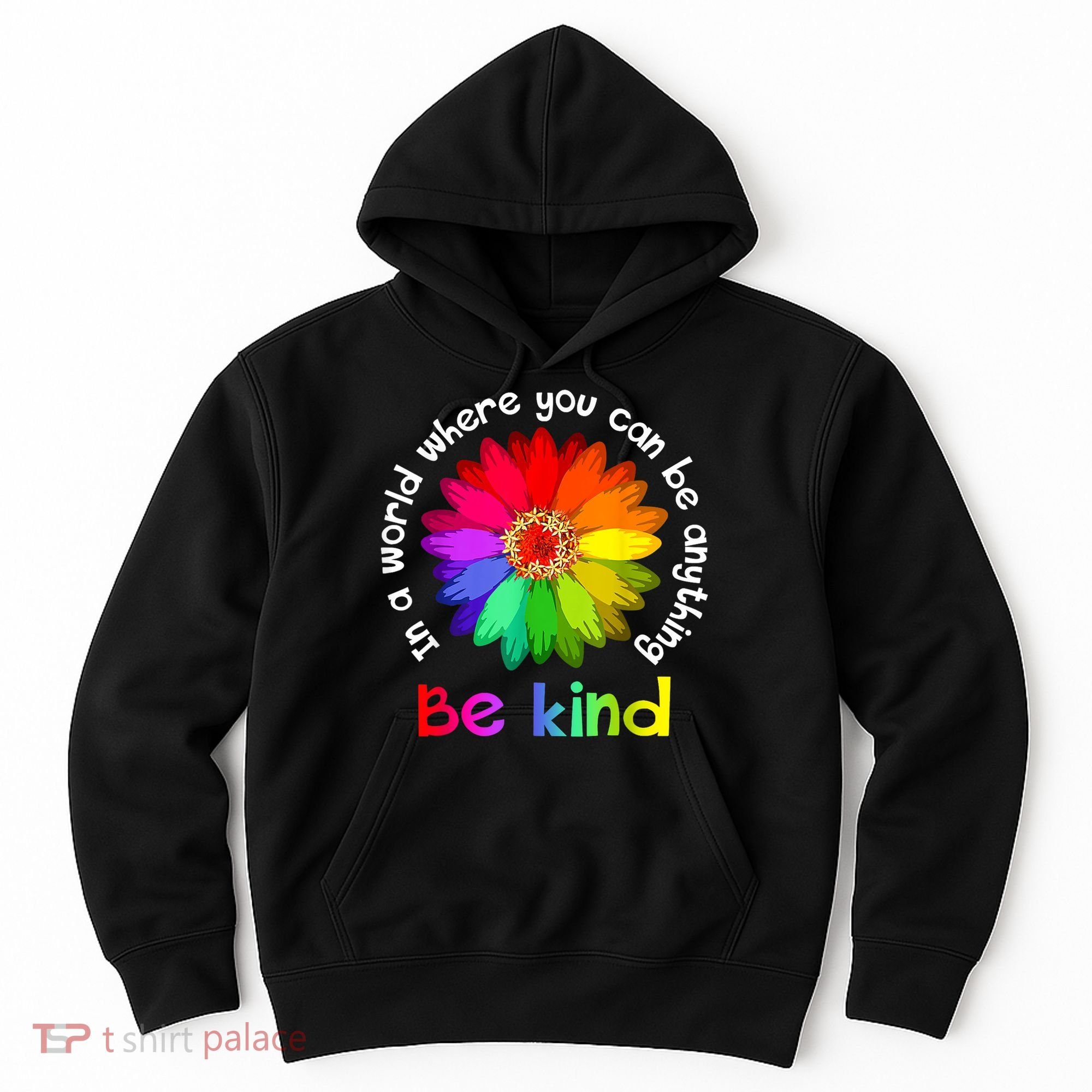 In A World Where You Can Be Anything Be Kind Kindness Gift Hoodie