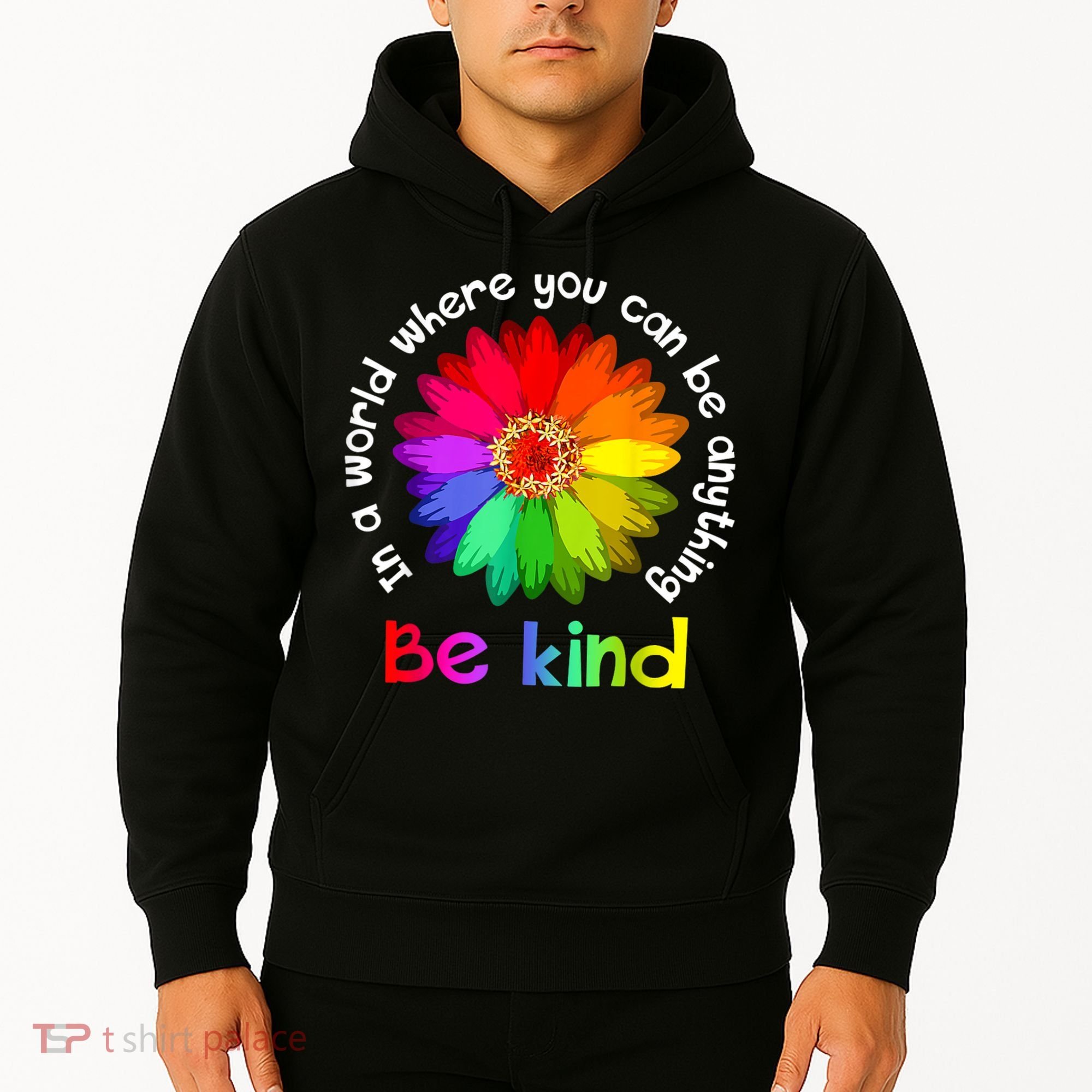 In A World Where You Can Be Anything Be Kind Kindness Gift Hoodie