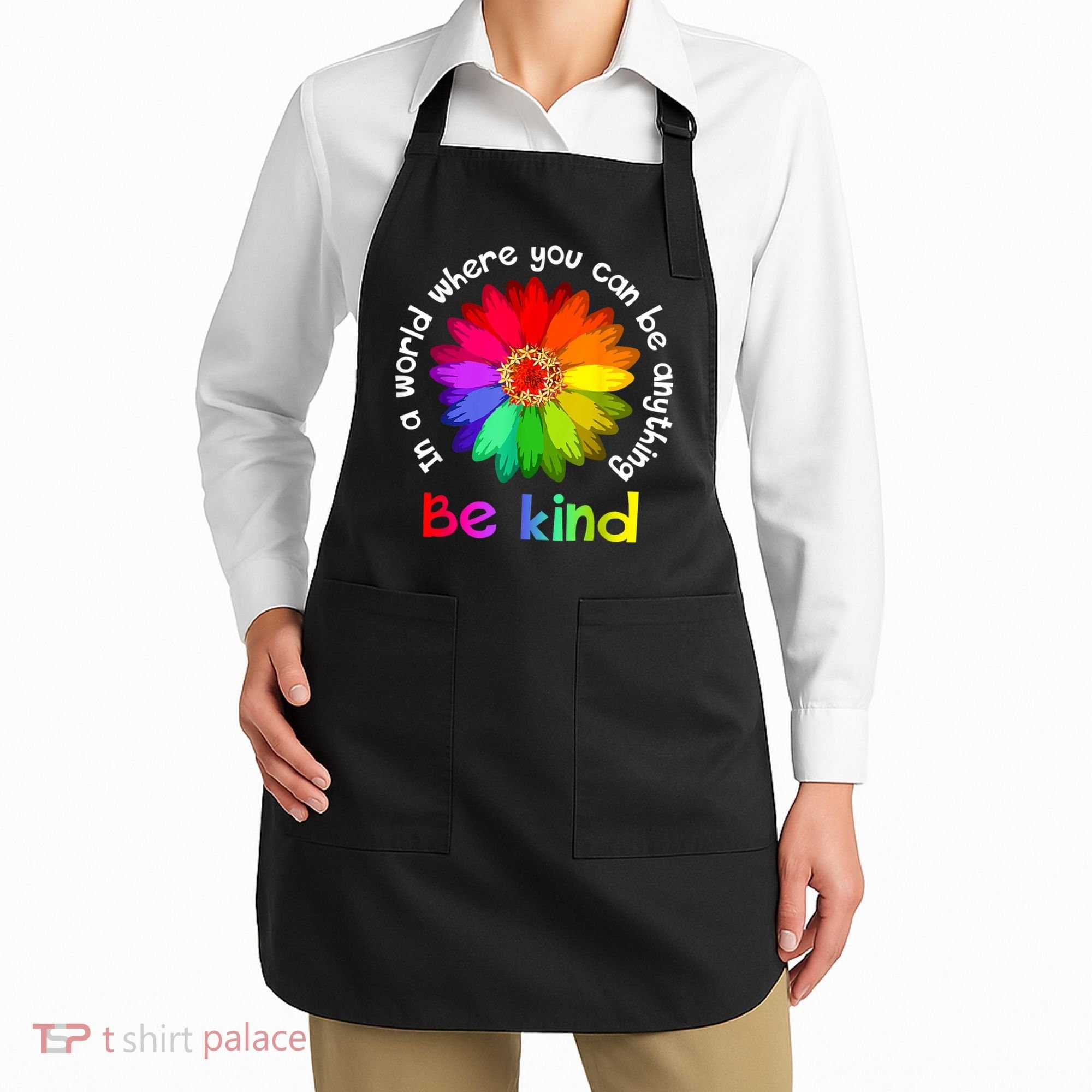 In A World Where You Can Be Anything Be Kind Kindness Gift Apron