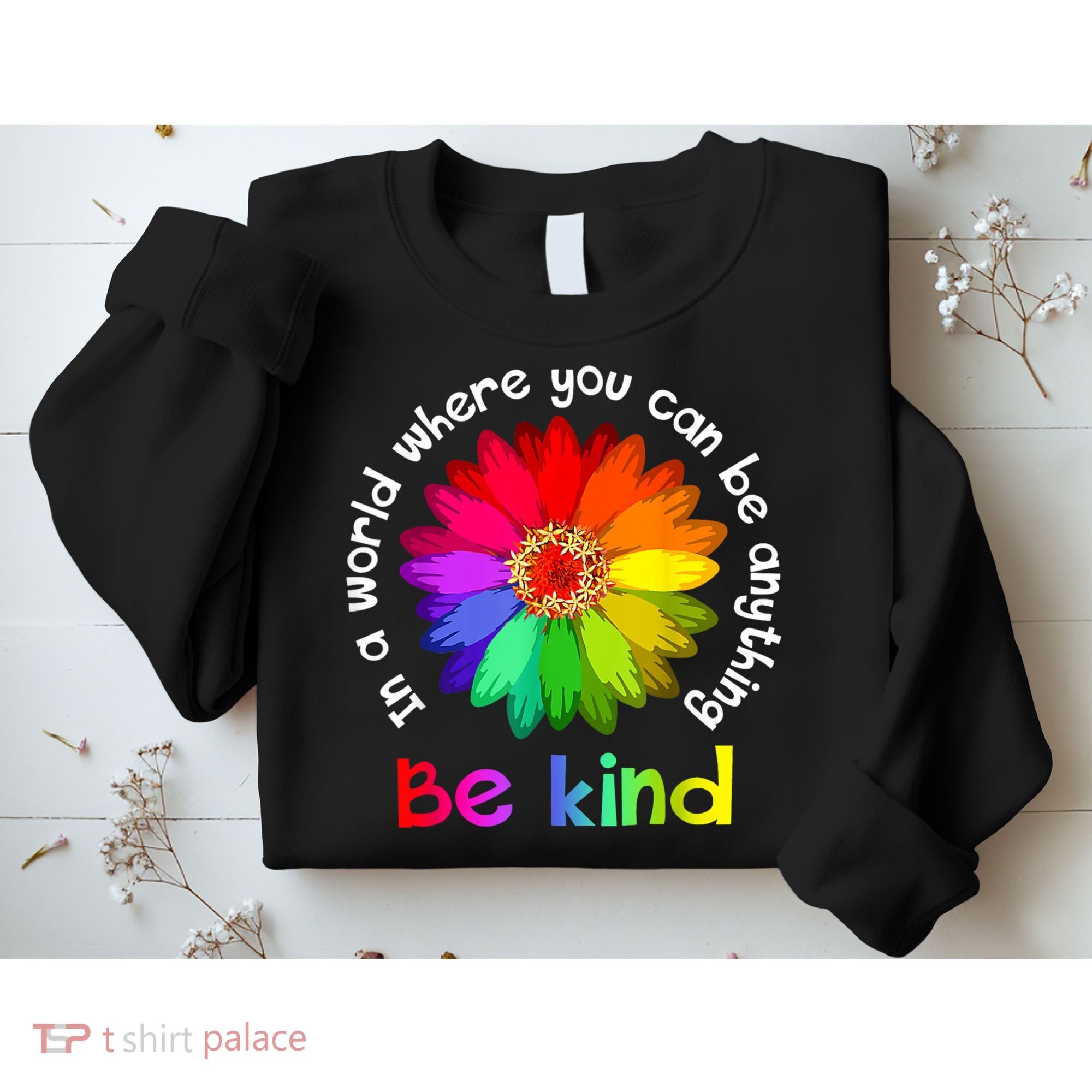 In A World Where You Can Be Anything Be Kind Kindness Gift Sweatshirt