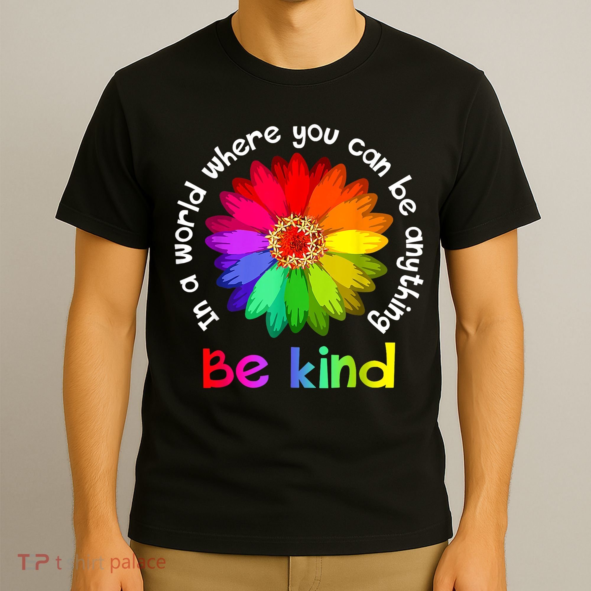 In A World Where You Can Be Anything Be Kind Kindness Gift T-Shirt