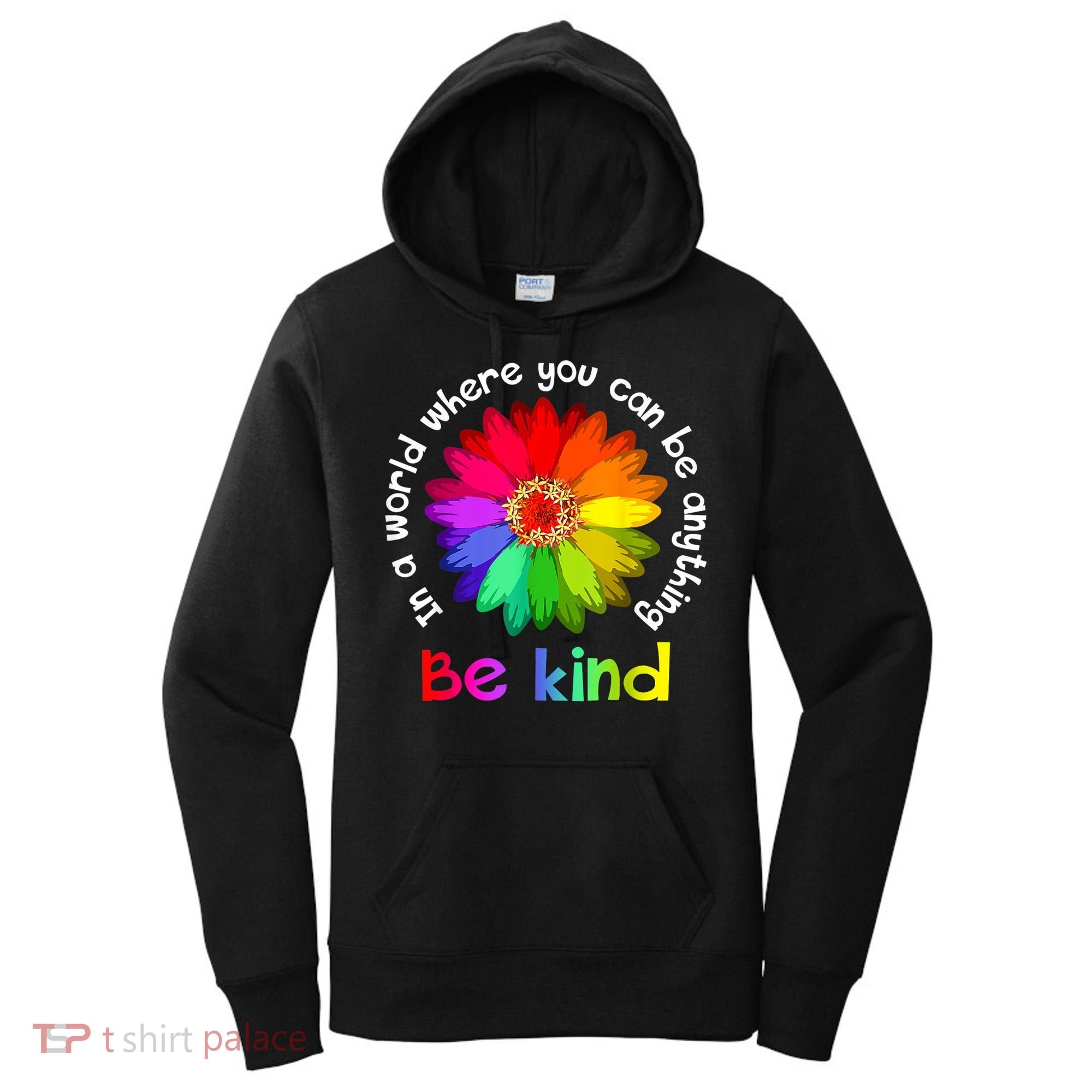 In A World Where You Can Be Anything Be Kind Kindness Gift Women's Hoodie