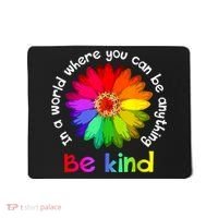In A World Where You Can Be Anything Be Kind Kindness Gift Mousepad thumb 0