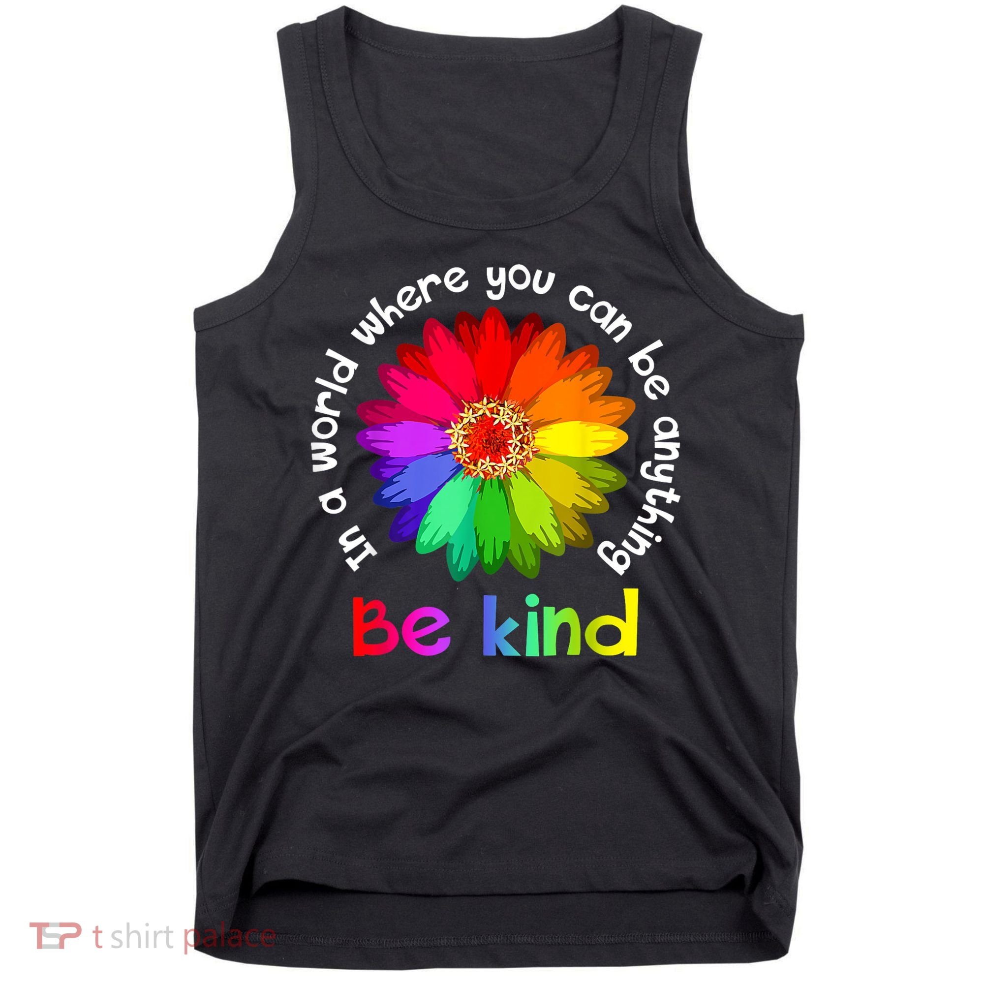 In A World Where You Can Be Anything Be Kind Kindness Gift Tank Top
