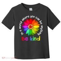In A World Where You Can Be Anything Be Kind Kindness Gift Toddler T-Shirt thumb 0