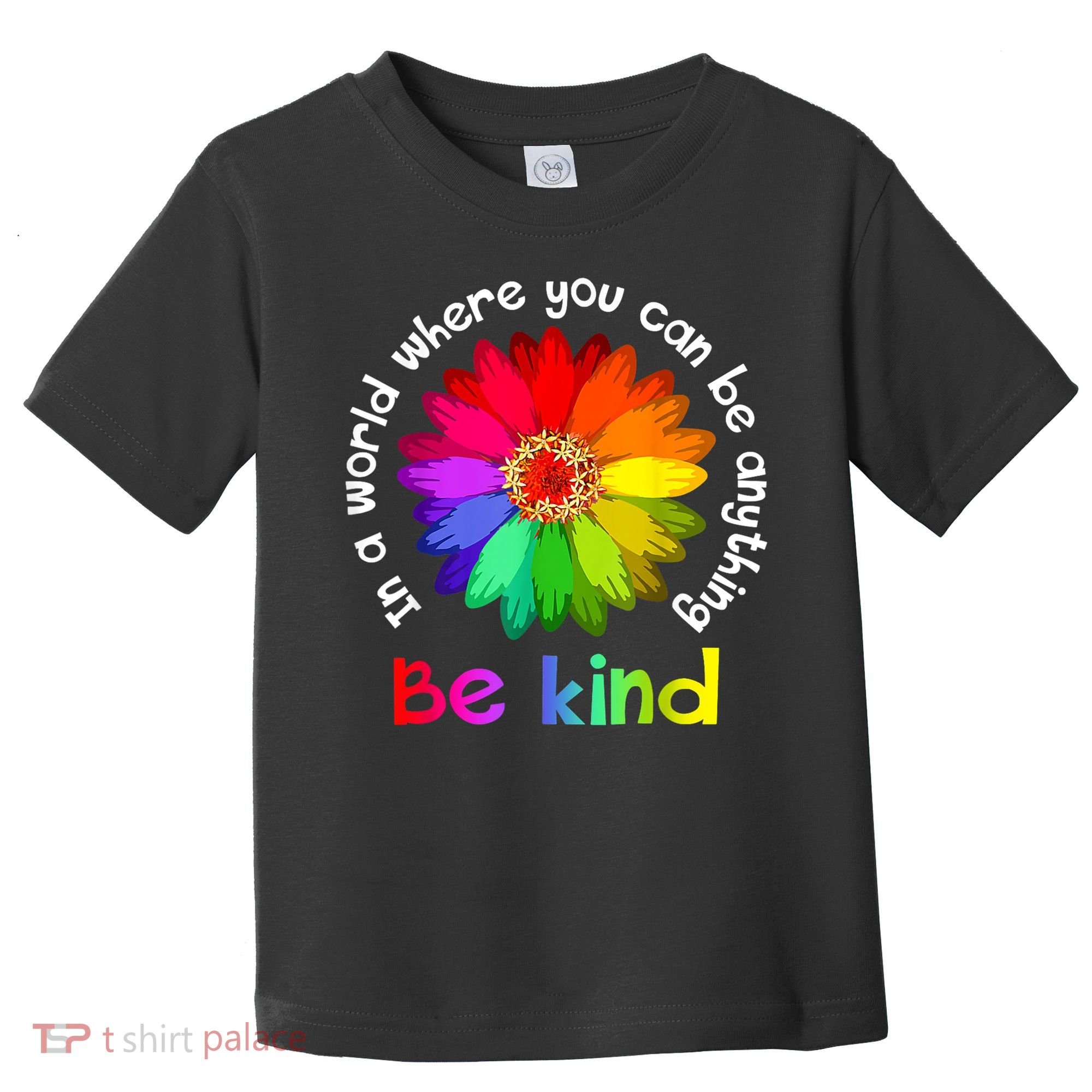 In A World Where You Can Be Anything Be Kind Kindness Gift Toddler T-Shirt