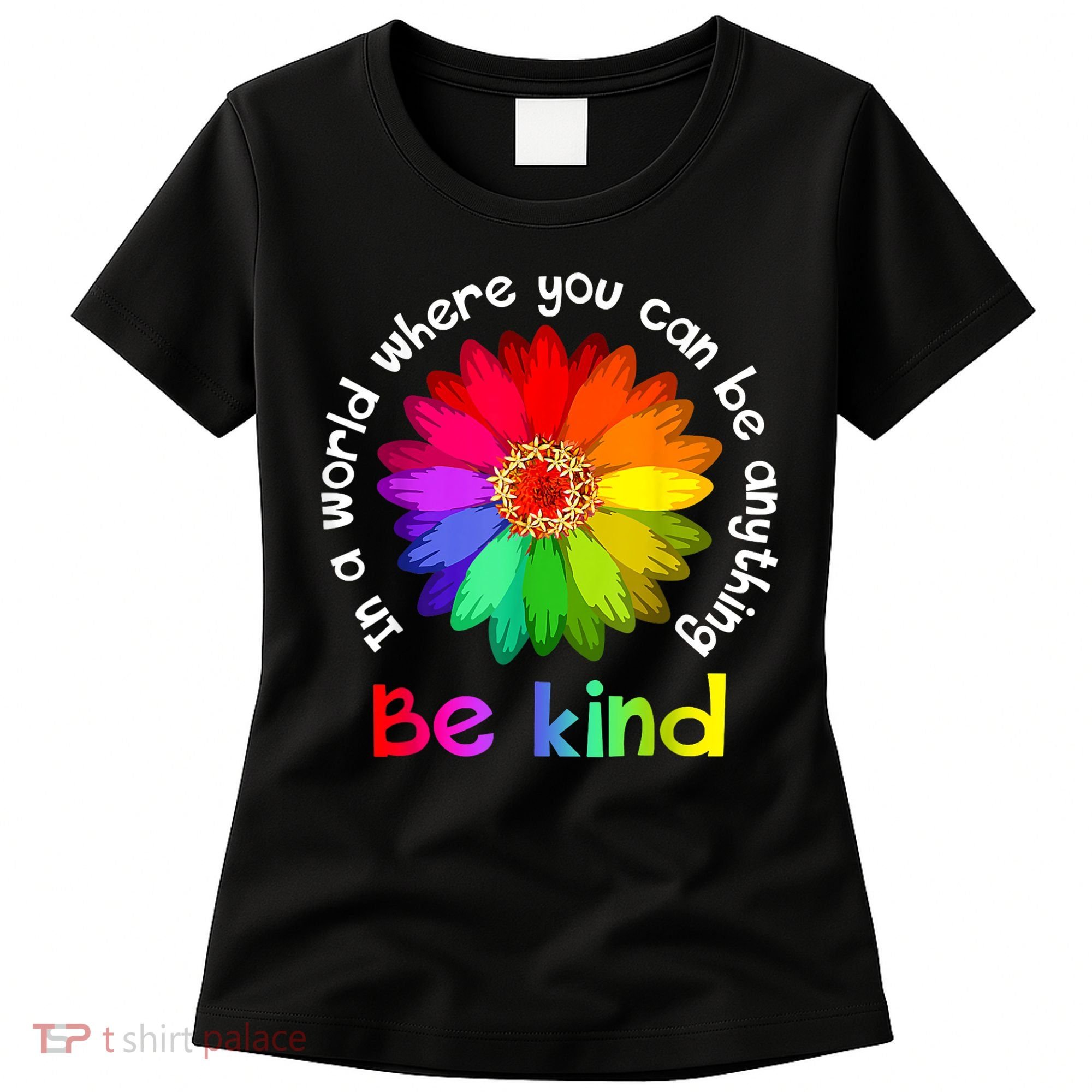 In A World Where You Can Be Anything Be Kind Kindness Gift Women's T-Shirt