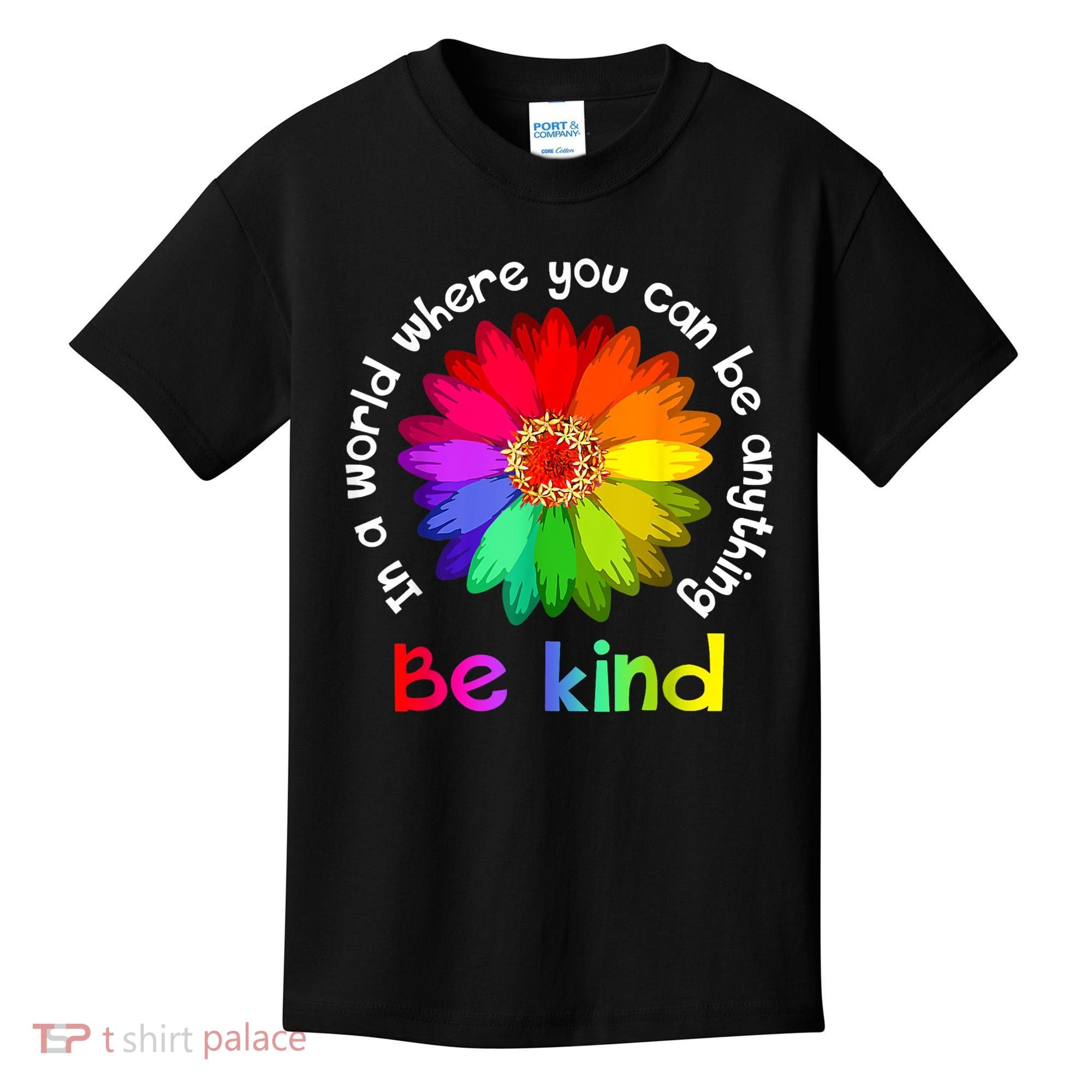 In A World Where You Can Be Anything Be Kind Kindness Gift Kids T-Shirt