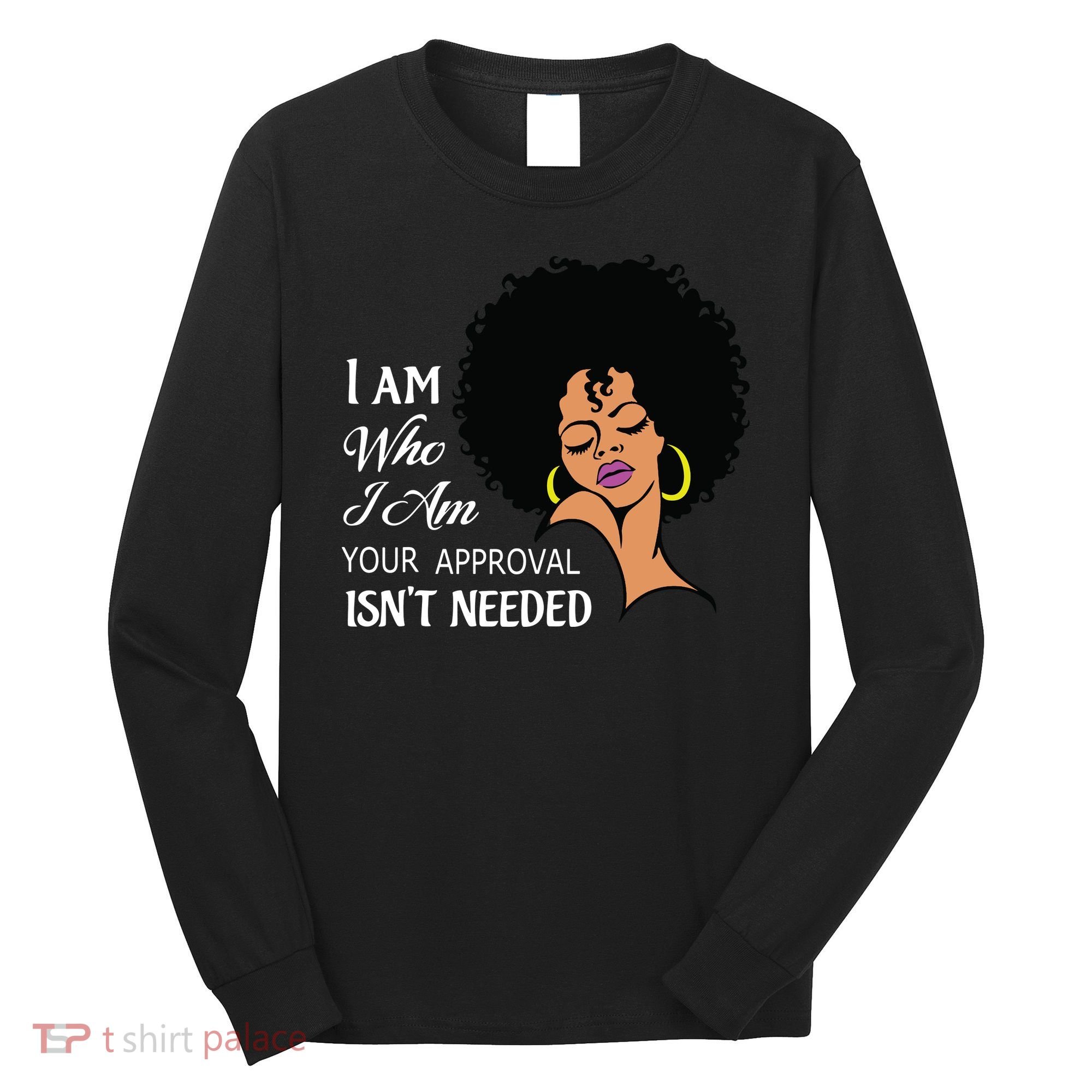 I Am Who I Am Black Queen Afro African American Long Sleeve Shirt