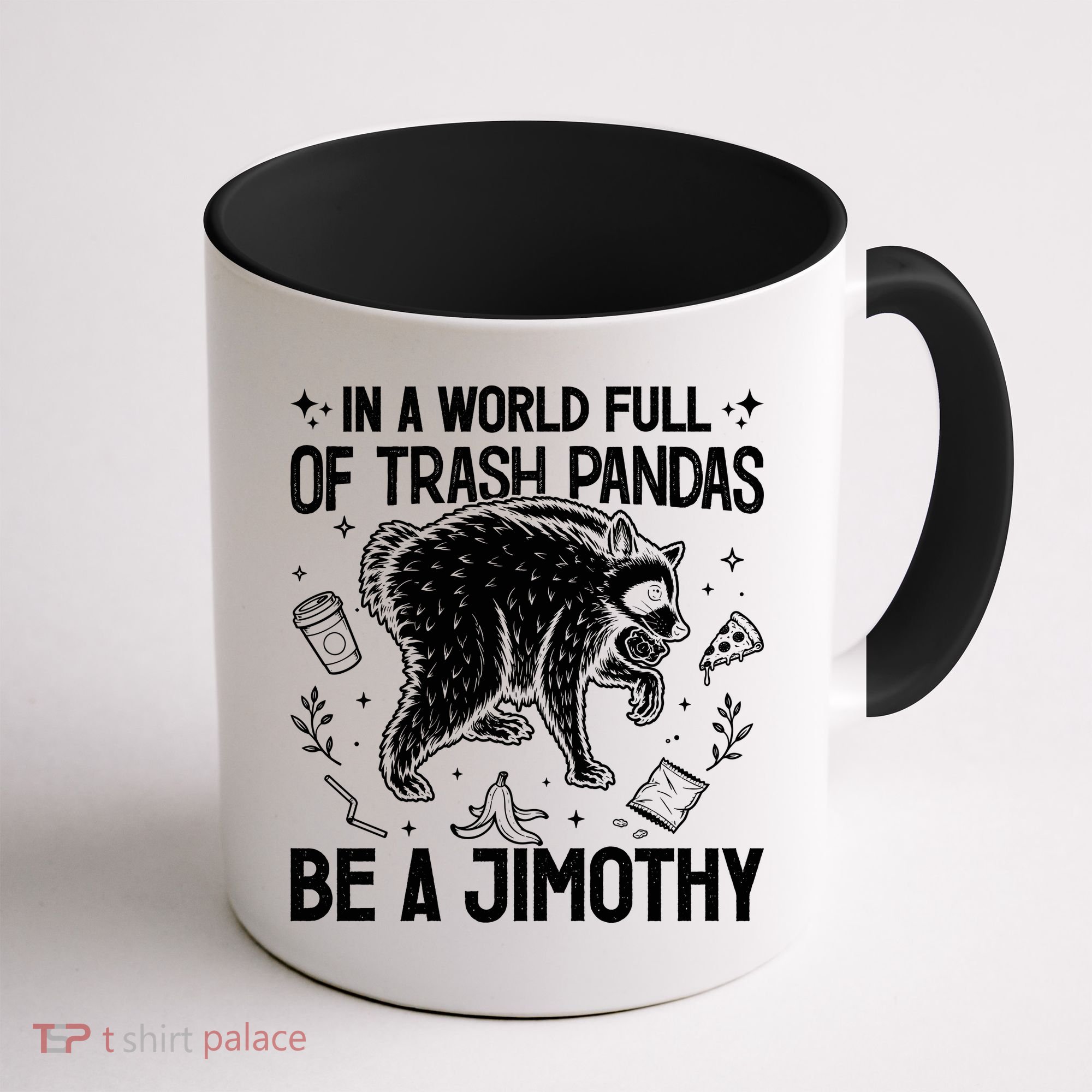 In A World Full Of Trash Pandas Be A Jimothy Raccoon Coffee Mug