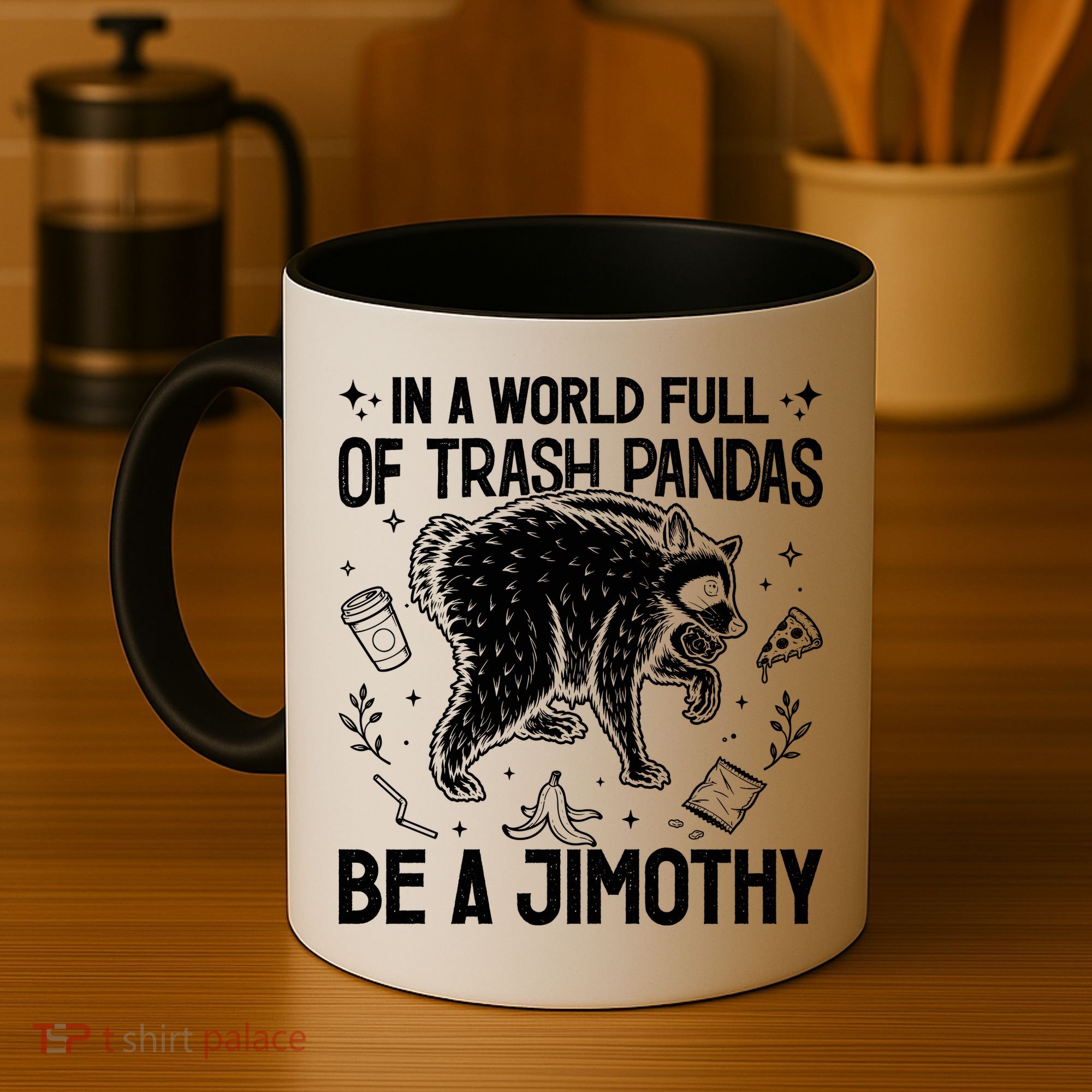 In A World Full Of Trash Pandas Be A Jimothy Raccoon Coffee Mug