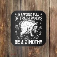 In A World Full Of Trash Pandas Be A Jimothy Raccoon Coaster thumb 0