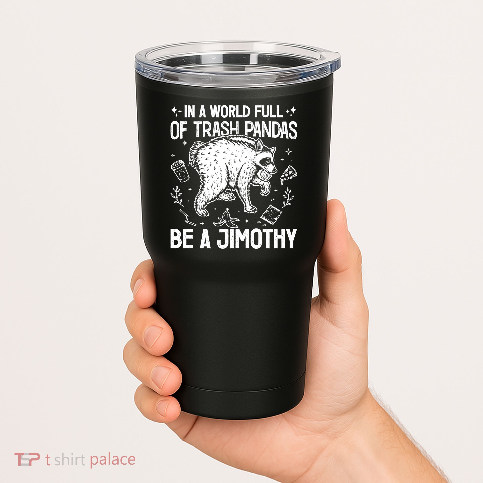In A World Full Of Trash Pandas Be A Jimothy Raccoon Tumbler