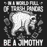 In A World Full Of Trash Pandas Be A Jimothy Raccoon Tumbler thumb 3