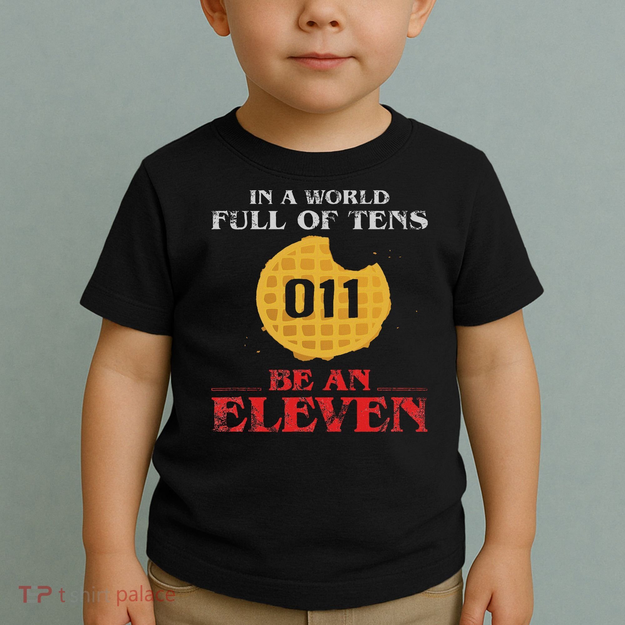 In A World Full Of Tens Be An Eleven 011 Waffle Toddler T-Shirt