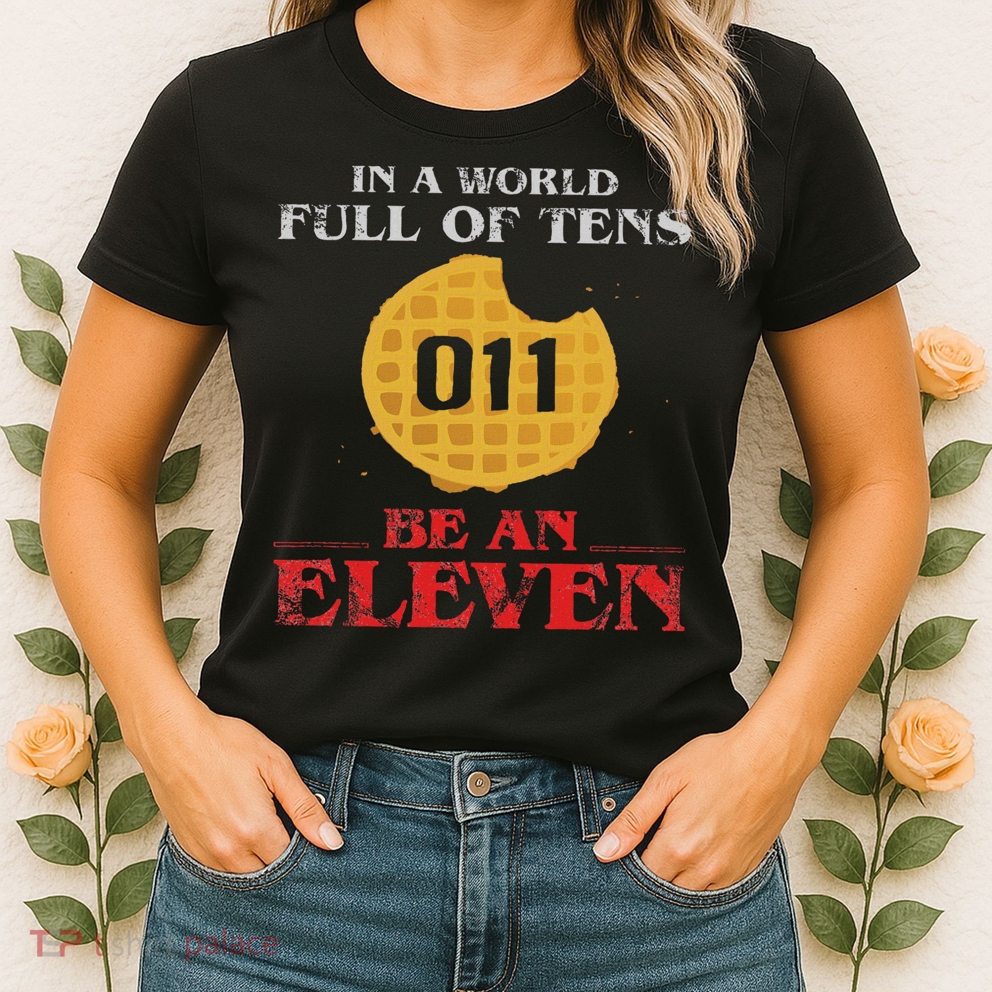 In A World Full Of Tens Be An Eleven 011 Waffle Women's T-Shirt
