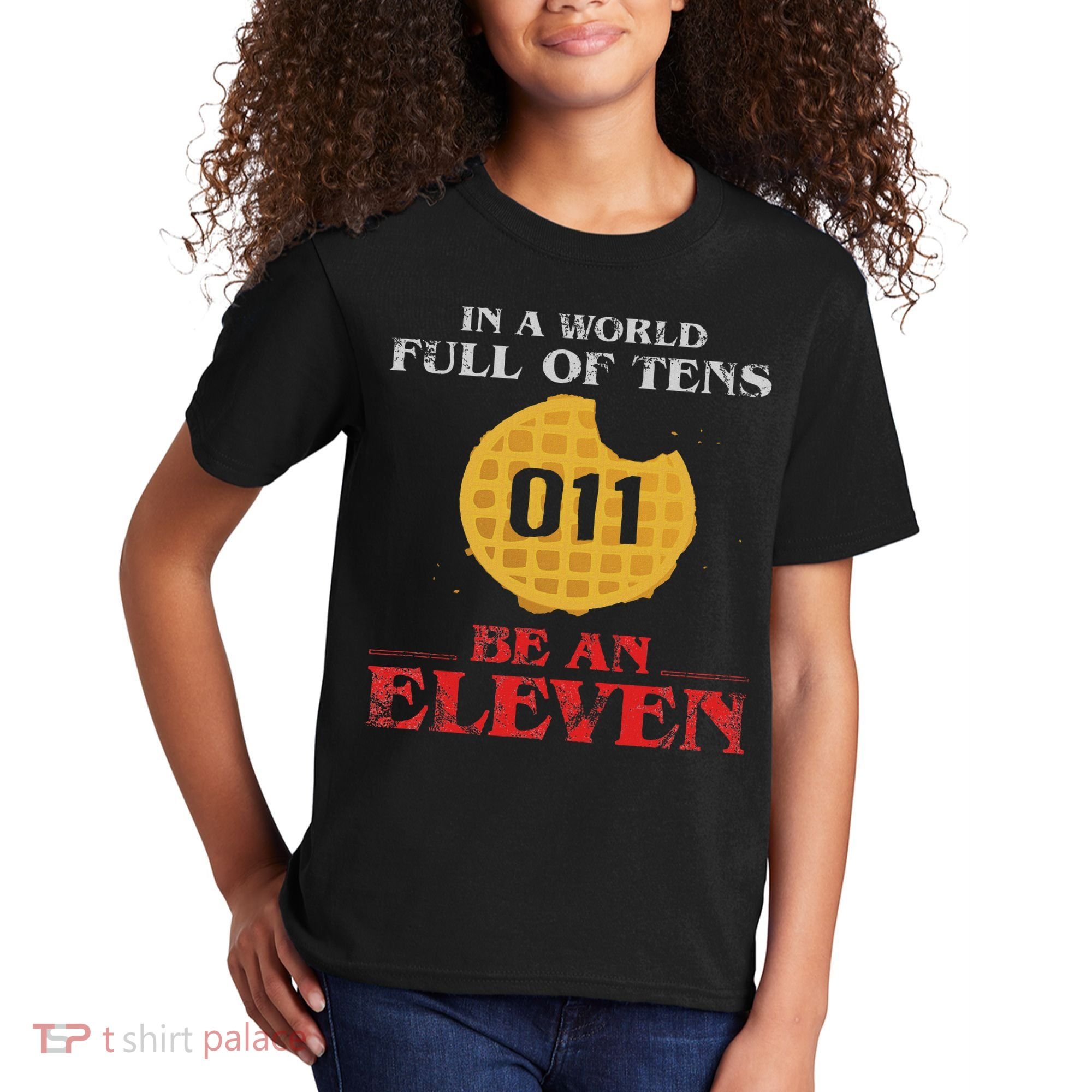 In A World Full Of Tens Be An Eleven 011 Waffle Kids T-Shirt