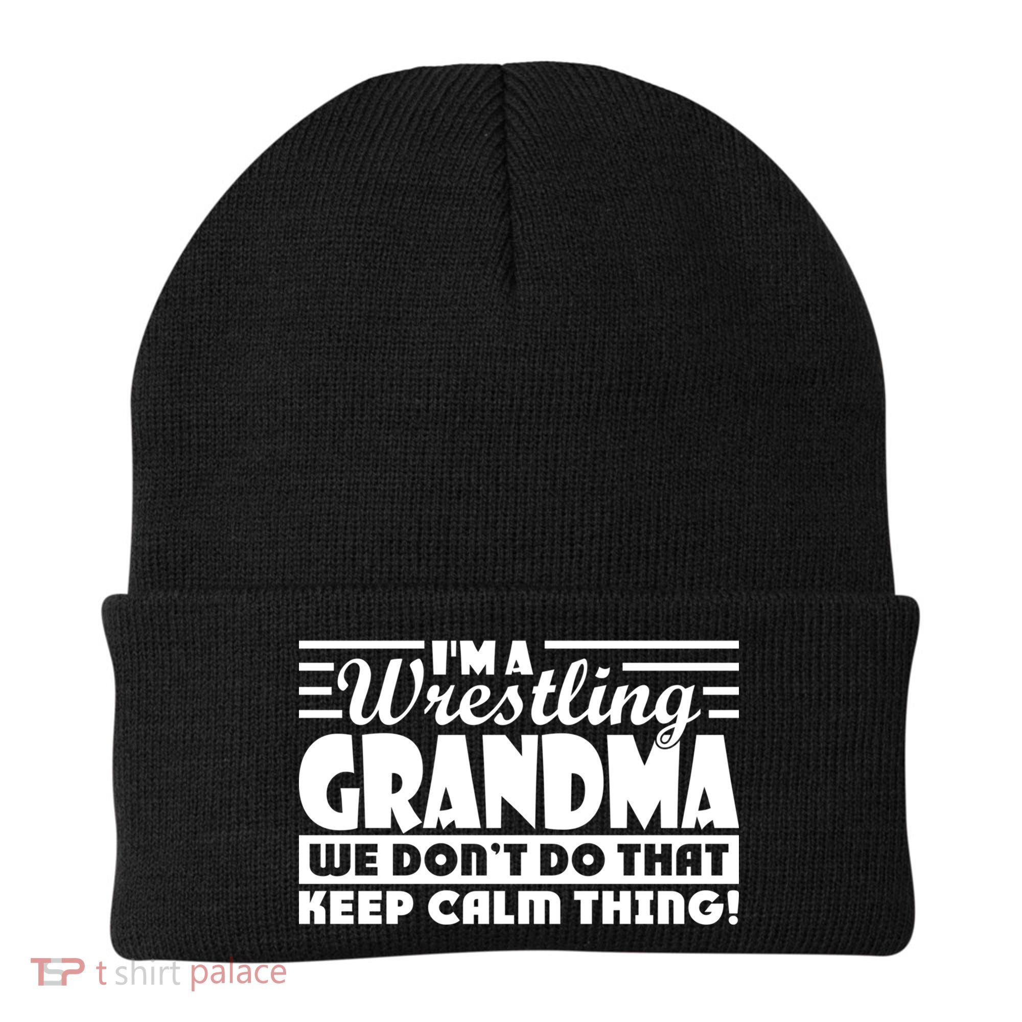 IM A Wrestling Grandma We DonT Do That Keep Calm Thing Gift Beanie