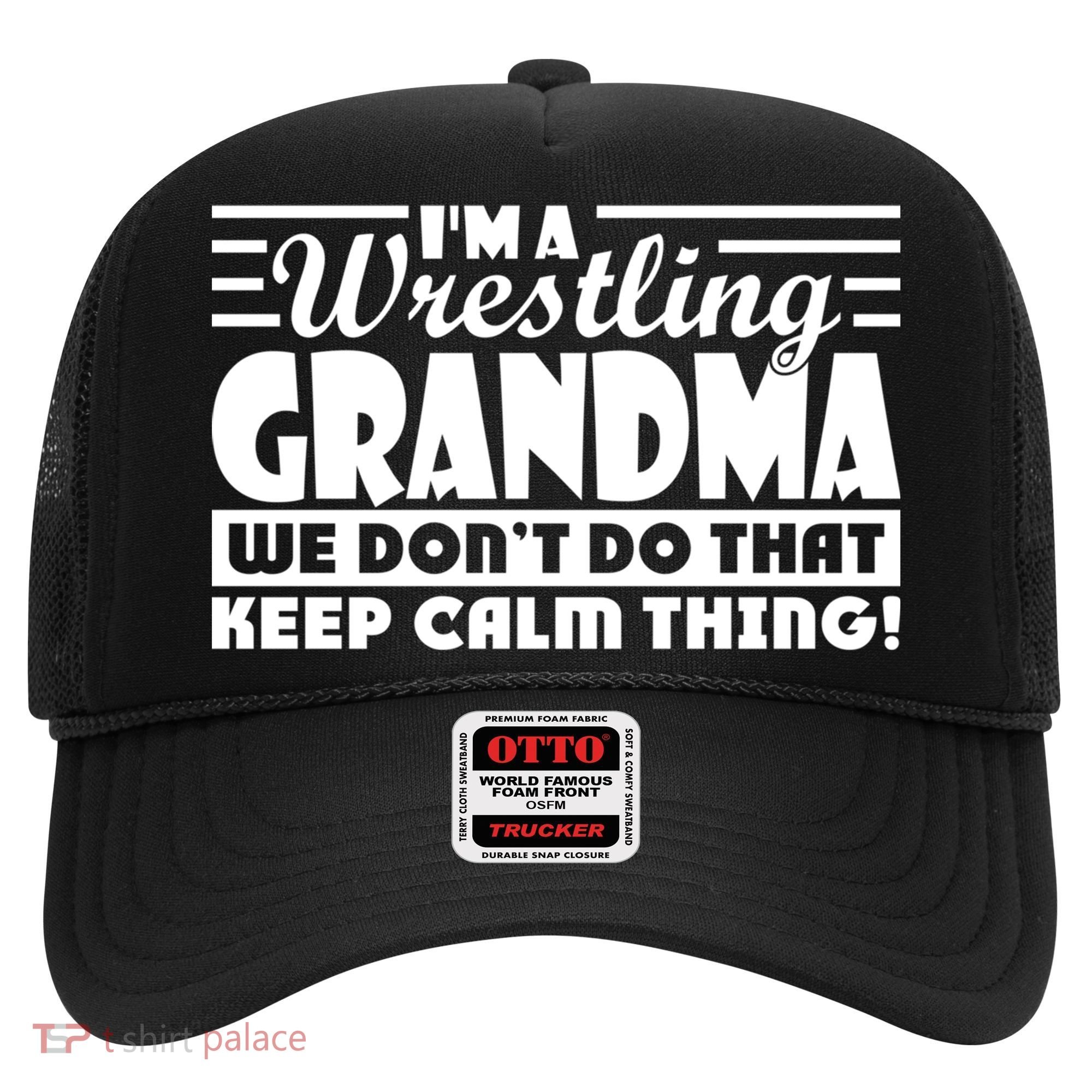 IM A Wrestling Grandma We DonT Do That Keep Calm Thing Gift Hat