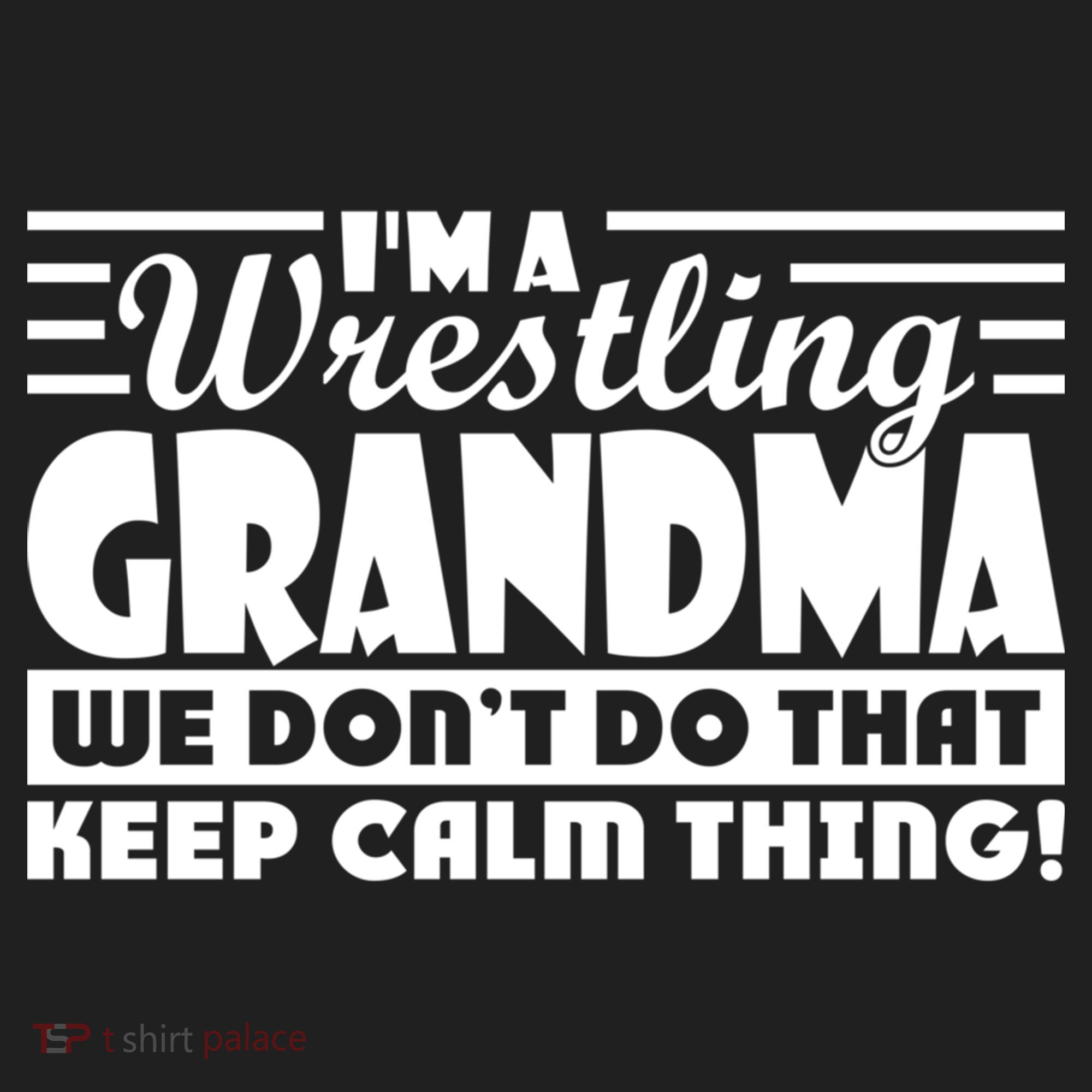 IM A Wrestling Grandma We DonT Do That Keep Calm Thing Gift Hat
