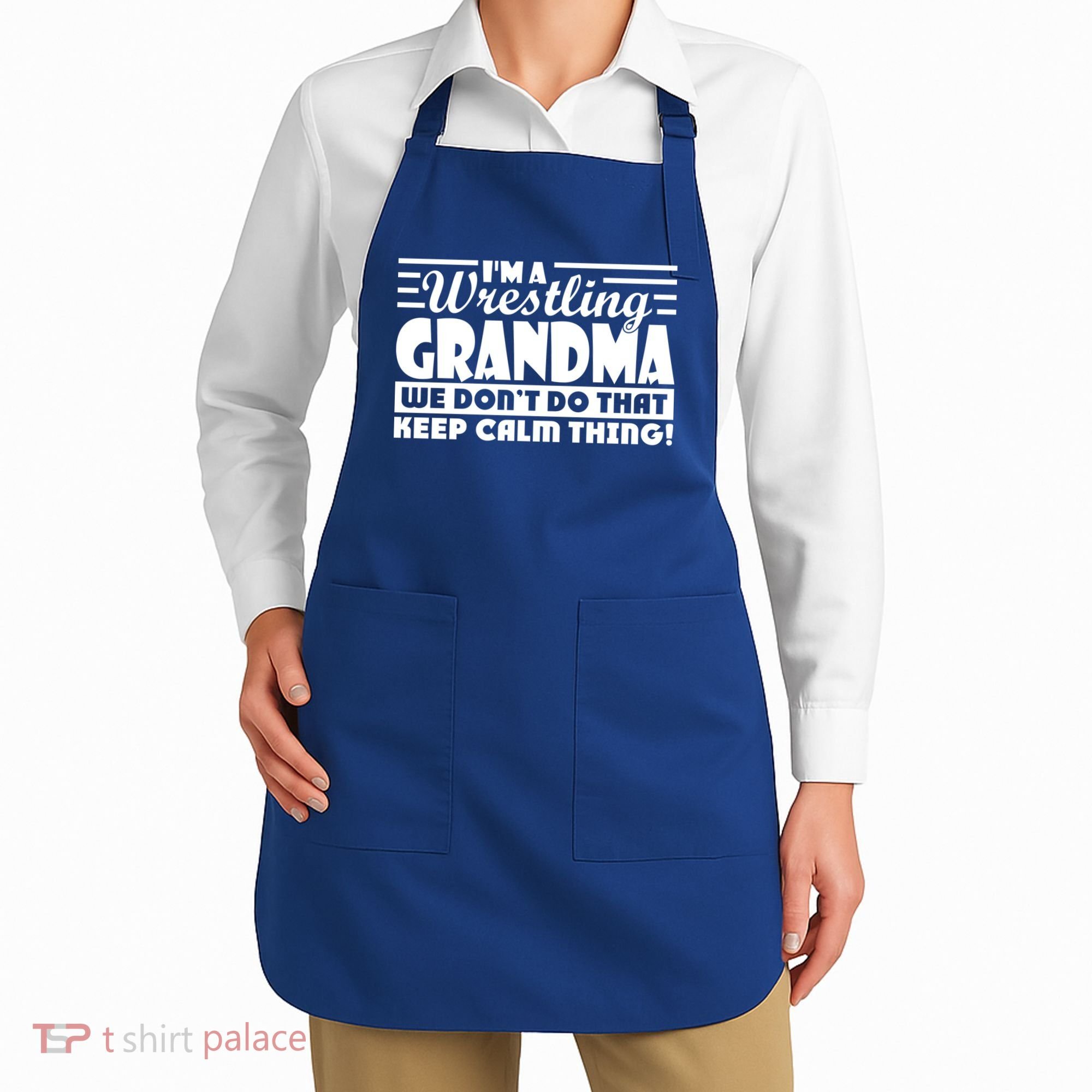 IM A Wrestling Grandma We DonT Do That Keep Calm Thing Gift Apron