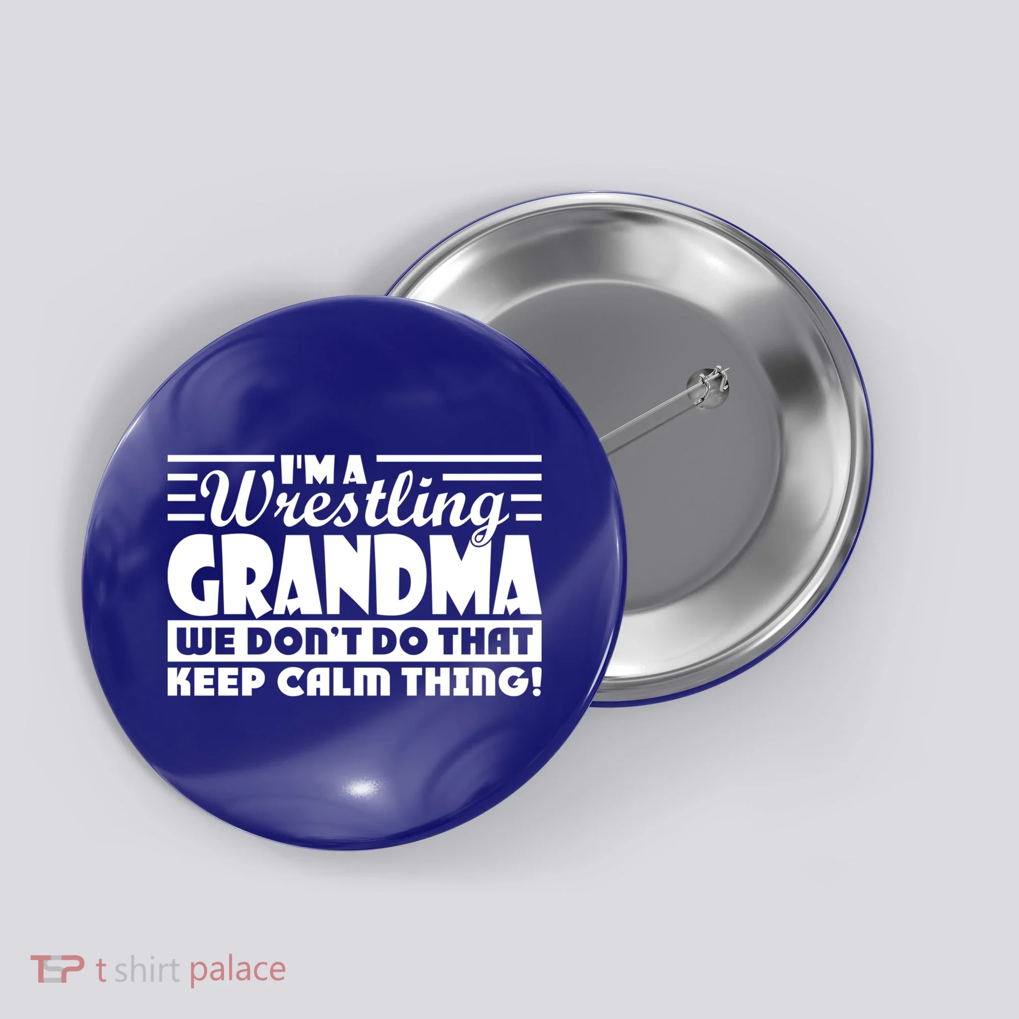 IM A Wrestling Grandma We DonT Do That Keep Calm Thing Gift Button