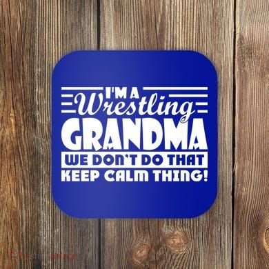 IM A Wrestling Grandma We DonT Do That Keep Calm Thing Gift Coaster