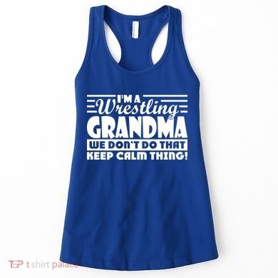 IM A Wrestling Grandma We DonT Do That Keep Calm Thing Gift Women's Tank Top