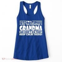 IM A Wrestling Grandma We DonT Do That Keep Calm Thing Gift Women's Tank Top thumb 0