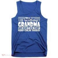 IM A Wrestling Grandma We DonT Do That Keep Calm Thing Gift Tank Top thumb 0