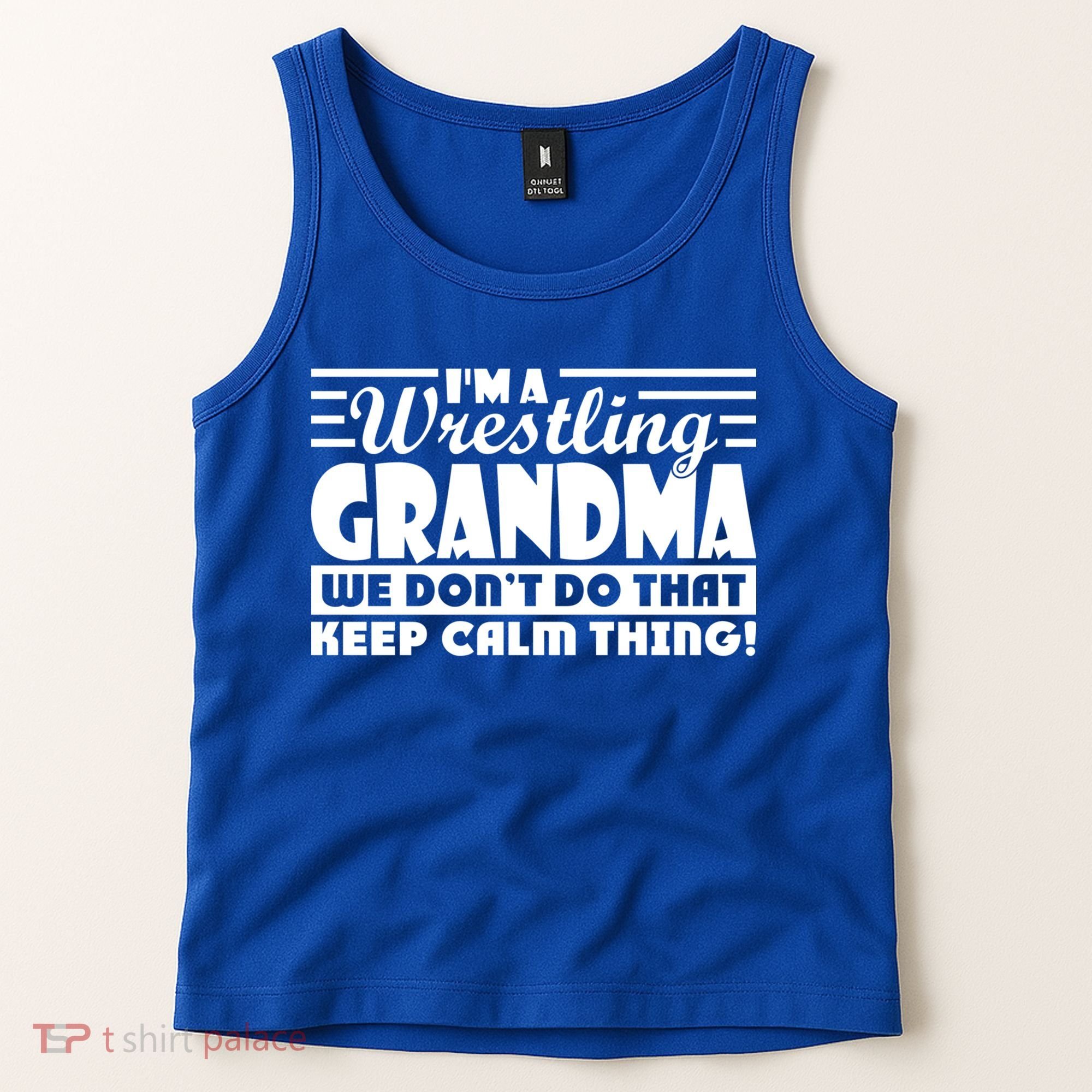 IM A Wrestling Grandma We DonT Do That Keep Calm Thing Gift Tank Top
