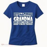 IM A Wrestling Grandma We DonT Do That Keep Calm Thing Gift Women's T-Shirt thumb 0