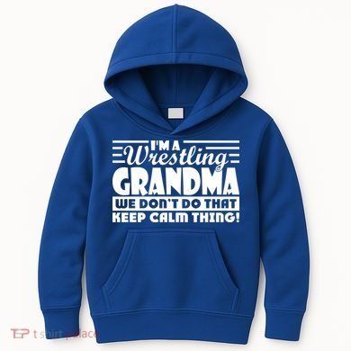 IM A Wrestling Grandma We DonT Do That Keep Calm Thing Gift Kids Hoodie