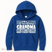 IM A Wrestling Grandma We DonT Do That Keep Calm Thing Gift Kids Hoodie thumb 0