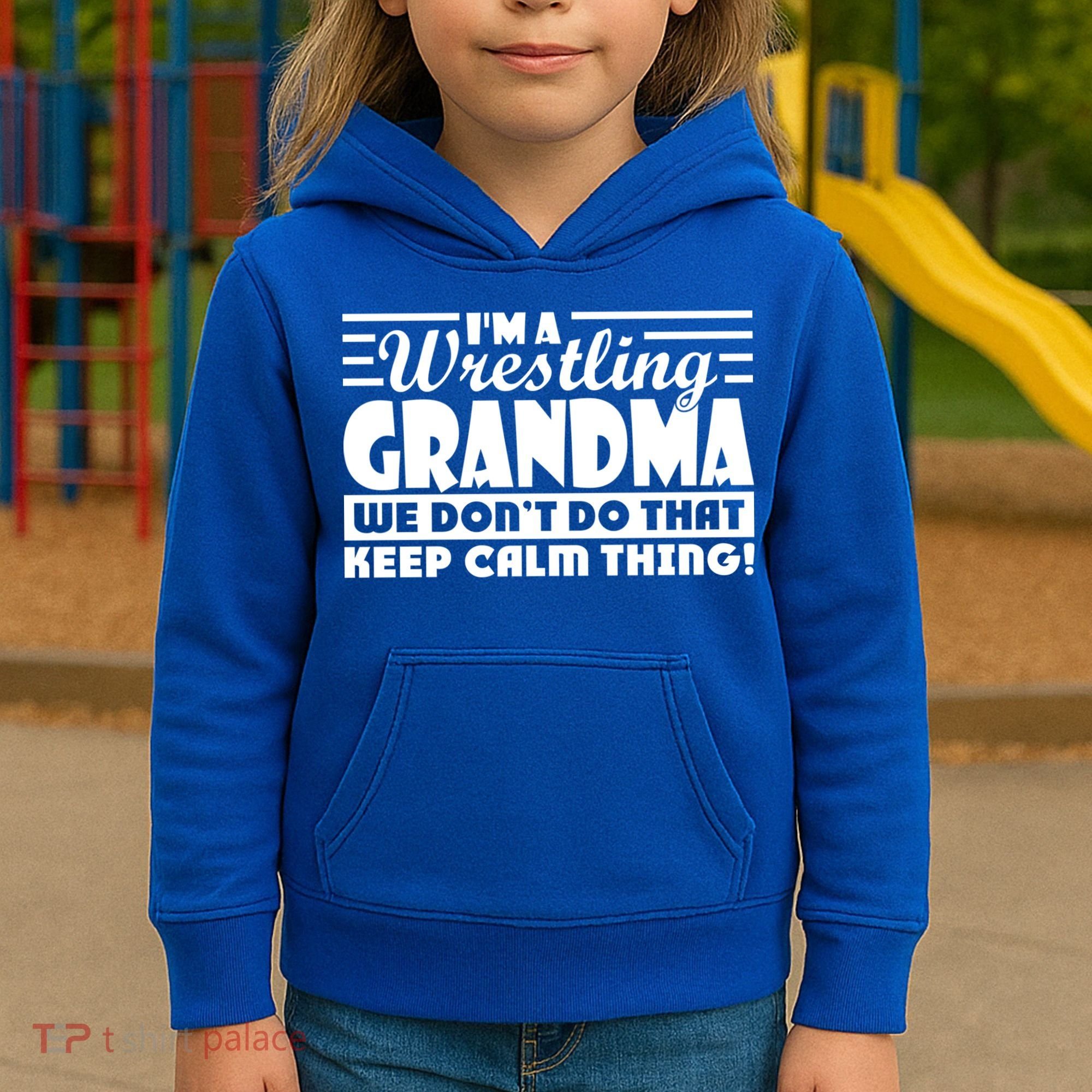 IM A Wrestling Grandma We DonT Do That Keep Calm Thing Gift Kids Hoodie