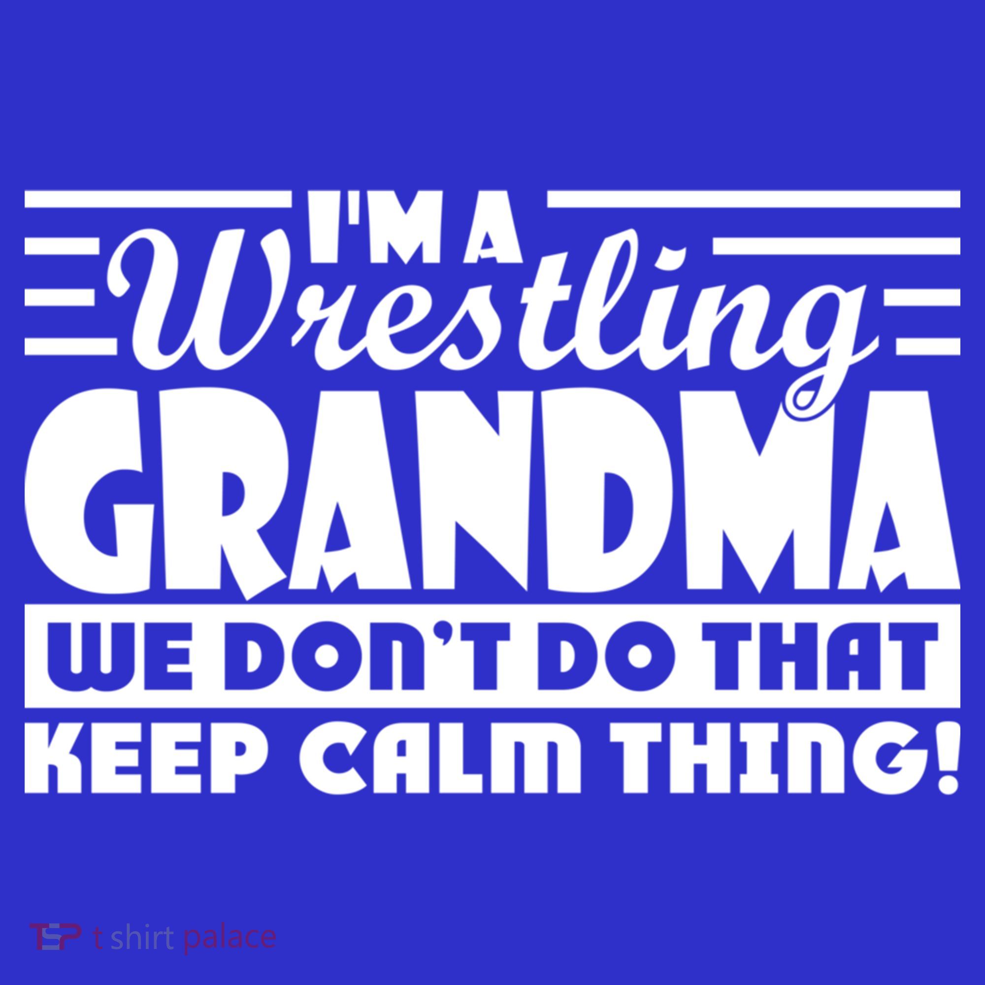 IM A Wrestling Grandma We DonT Do That Keep Calm Thing Gift Kids Long Sleeve Shirt