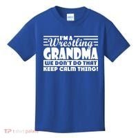 IM A Wrestling Grandma We DonT Do That Keep Calm Thing Gift Kids T-Shirt thumb 0