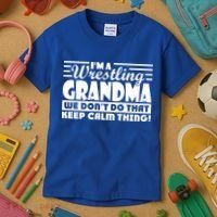 IM A Wrestling Grandma We DonT Do That Keep Calm Thing Gift Kids T-Shirt thumb 3