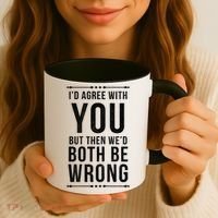 I'd Agree With You But Then We'd Both Be Wrong Gift Coffee Mug thumb 3
