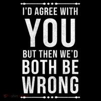 I'd Agree With You But Then We'd Both Be Wrong Gift Ornament thumb 1