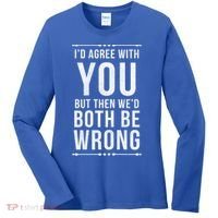 I'd Agree With You But Then We'd Both Be Wrong Gift Women's Long Sleeve Shirt thumb 0