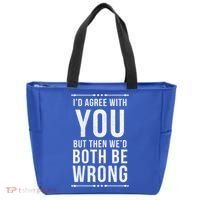 I'd Agree With You But Then We'd Both Be Wrong Gift Tote Bag thumb 0