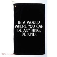 In A World Where You Can Be Anything Be Kind Golf Towel thumb 0