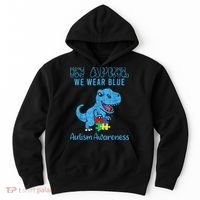 In April We Wear Blue Autism Awareness Month Dinosaur TRex Hoodie thumb 0