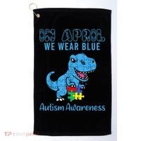 In April We Wear Blue Autism Awareness Month Dinosaur TRex Golf Towel thumb 0