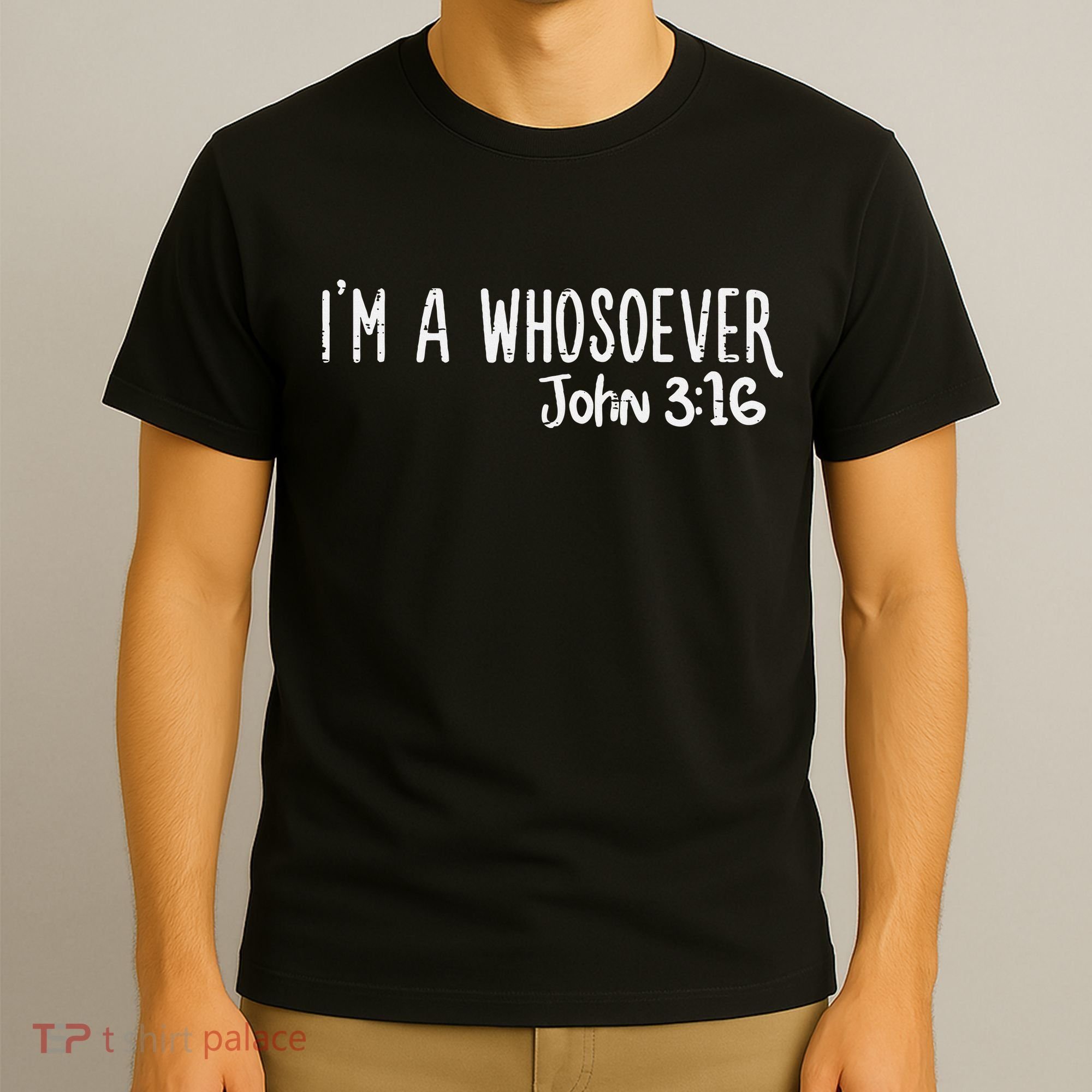 I Am Whosoever John 316 God Jesus Christian T-Shirt